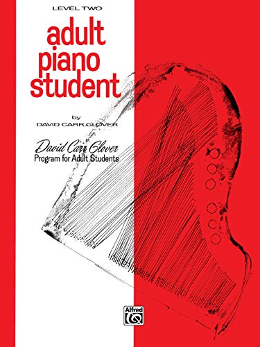 Adult Piano Student: Level 2 (David Carr Glover Adult Library) (9780769237527) by Glover, David Carr