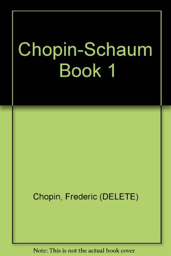 Chopin-Schaum / Book 1 (9780769237794) by Chopin, Frederic