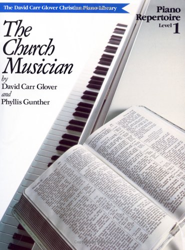 Church Musician Repertoire: Level 1 (David Carr Glover Christian Piano Library) (9780769238210) by Glover, David Carr; Gunther, Phyllis