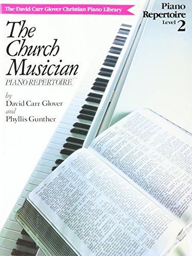 Church Musician Repertoire: Level 2 (David Carr Glover Christian Piano Library) (9780769238227) by Glover, David Carr; Gunther, Phyllis