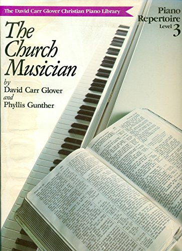 Church Musician Repertoire: Level 3 (David Carr Glover Christian Piano Library) (9780769238234) by Glover, David Carr; Gunther, Phyllis