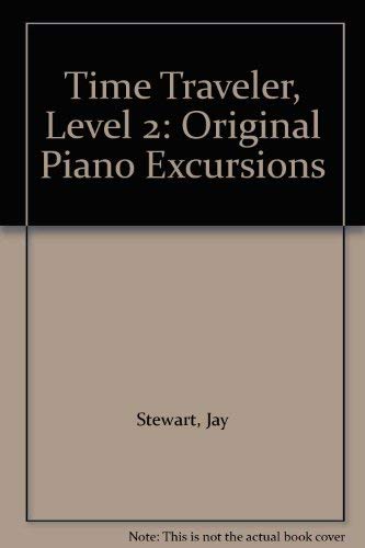 Time Traveler, Level 2: Original Piano Excursions (David Carr Glover Method for Piano) (9780769238760) by Stewart, Jay