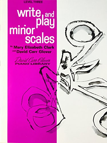 Write and Play Major Scales: Level 3 (9780769238777) by Clark, Mary Elizabeth; Glover, David Carr