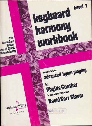 Keyboard Harmony Workbook / Level 7 (9780769238838) by Glover; David Carr; Gunther; Phyllis; Glover, David Carr