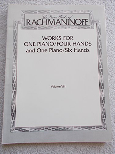 The Piano Works of Rachmaninoff, Vol 8: Works for One Piano/Four Hands and One Piano/Six Hands (Belwin Edition) (9780769239804) by [???]