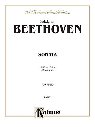 Beethoven - Sontata: Opus 27, No. 2 (Moonlight) For Piano (Kalmus Edition) (9780769240404) by [???]