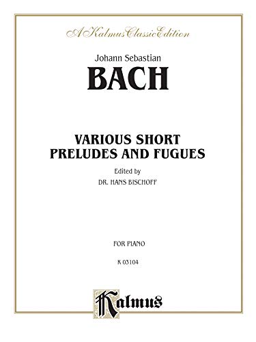 Stock image for Bach Short Preludes & Fugues (Kalmus Edition) for sale by Magers and Quinn Booksellers