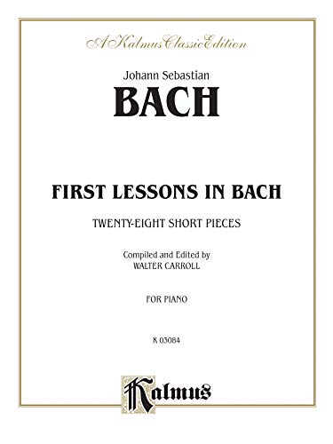 Stock image for First Lessons in Bach: Twenty-Eight Short Pieces for sale by Magers and Quinn Booksellers