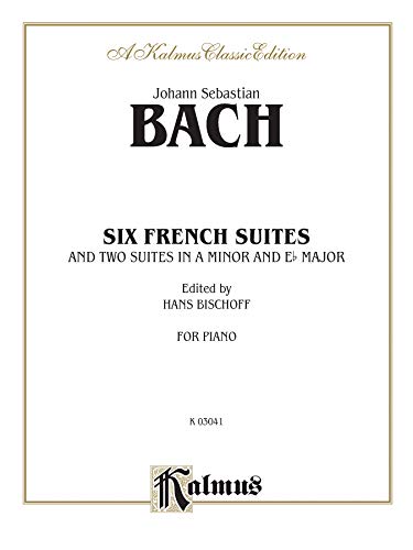 Stock image for Johann Sebastian Bach: Six French Suites and Two Suites in a Minor and Eb Major (Kalmus Edition) for sale by Goodwill of Colorado