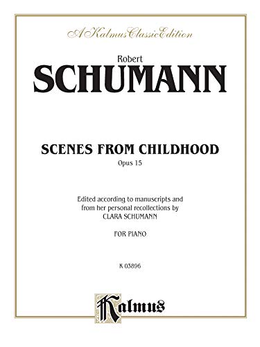 Scenes from Childhood, Op. 15 (Kalmus Edition) (9780769241050) by [???]