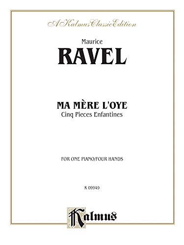 Ma MerÃ¨ l'oye (Mother Goose Suite): Cinq Pieces Enfantines (Kalmus Edition) (9780769241289) by [???]