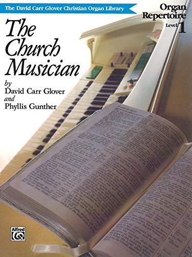 Church Musician Organ Repertoire: Level 1 (9780769241845) by Glover, David Carr; Gunther, Phyllis