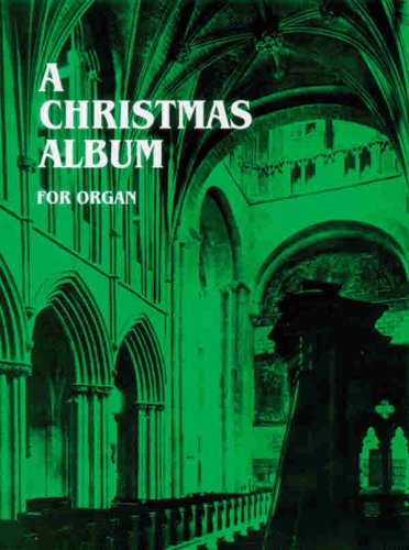 A Christmas Album for Organ (H. W. Gray) (9780769242989) by [???]