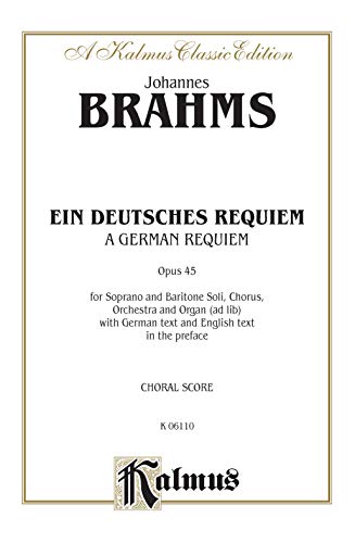 Stock image for A German Requiem (Ein Deutsches Requiem), Op. 45: SATB with S,Bar Soli (Orch.) (German Language Edition) (Kalmus Edition) (German Edition) for sale by ThriftBooks-Dallas