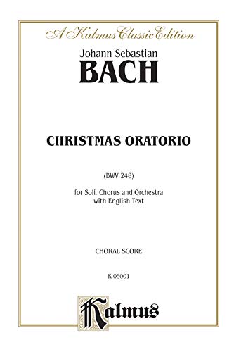 Beispielbild fr Christmas Oratorio BWV 248 for Soli, Chorus and Orchesetra with English Text (Kalmus Classic) zum Verkauf von Magers and Quinn Booksellers