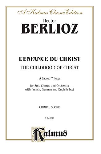 9780769244723: The Childhood of Christ (L'Enfance du Christ): SATB with S,T,Bar.,B Soli (French, German, English Language Edition), Comb Bound Book (Kalmus Edition) (French Edition)