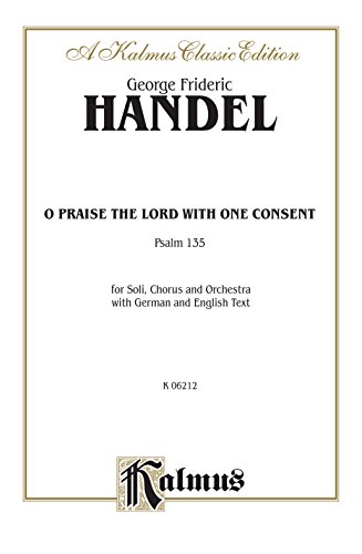 Chandos Anthem No. 9 -- Oh! Praise the Lord with One Consent (Psalm 135): SATB with SATB Soli (German, English Language Edition), Vocal Score (Kalmus Edition) (German Edition) (9780769244730) by [???]