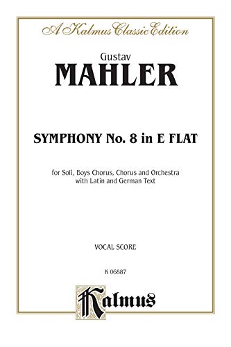 Symphony No. 8 in E Flat for Soli, Boys Chorus, Chorus and Orchestra with Latin and German text: ...