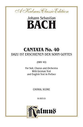 Beispielbild fr Cantata No. 40 -- Dazu Ist Erschienen der Sohn Gottes : SATB with ATB Soli zum Verkauf von Better World Books