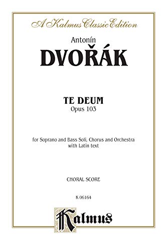 Imagen de archivo de Te Deum for Soprano and Bass Soli, Chorus and Orchestra with Latin Text. Opus 103. Choral Score (K 06164) a la venta por The Book Escape