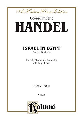 Israel in Egypt 1739: Satb or Ssaattbb with Ssatbb Soli (Orch.) (English Language Edition), Vocal Score (Kalmus Classic Edition)