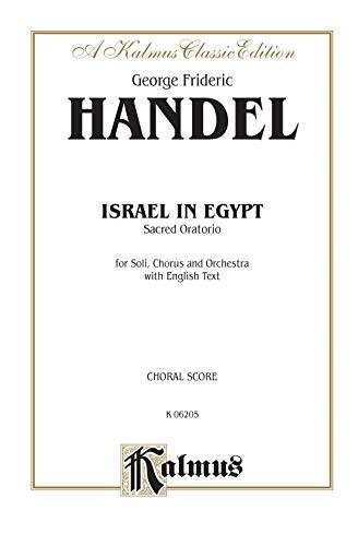 Israel in Egypt (1739): SATB or SSAATTBB with SSATBB Soli (Orch.) (English Language Edition), Vocal Score (Kalmus Edition) (9780769245133) by [???]