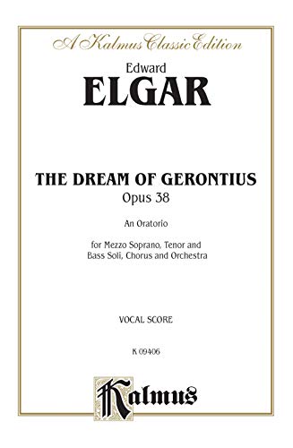 The Dream of Gerontius: SATB or SSAATTBB with M,S,T,Bar Soli (Orch.) (English Language Edition) (Kalmus Edition) (9780769245430) by [???]