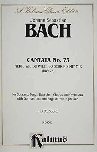Cantata No. 73 -- Herr, wie du willt, so schicks mir mir: SATB with STB Soli (Kalmus Edition) (9780769245782) by [???]