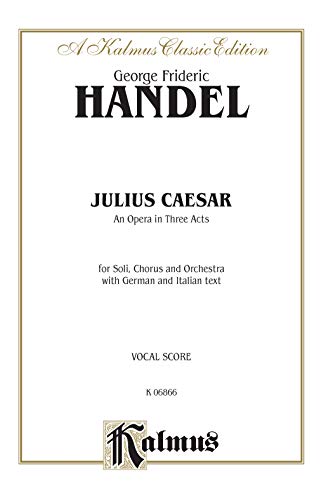 Julius Caesar: German, Italian Language Edition, Vocal Score (Kalmus Edition) (German Edition) (9780769246130) by [???]