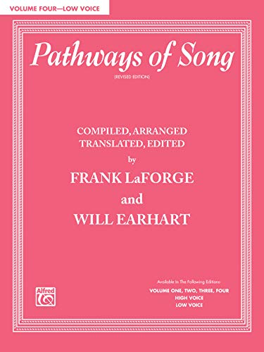 Pathways of Song, Vol 4: Low Voice (Pathways of Song Series, Vol 4) (9780769246765) by LaForge, Frank; Earhart, Will