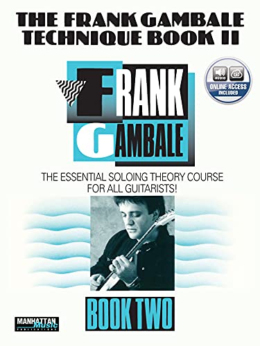 Stock image for The Frank Gambale Technique Book II: The Essential Soloing Theory Course for all Guitarists! [Includes CD] for sale by tLighthouse Books