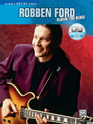 Imagen de archivo de Robben Ford -- Playin' the Blues: Guitar TAB, Book & CD (Alfred's Artist Series) a la venta por Patrico Books