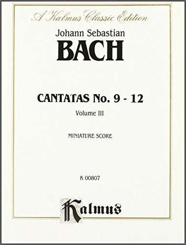 Cantatas No. 9-12 (Kalmus Classic Edition, Vol. 3) (Kalmus Edition) (German Edition) (9780769250175) by [???]