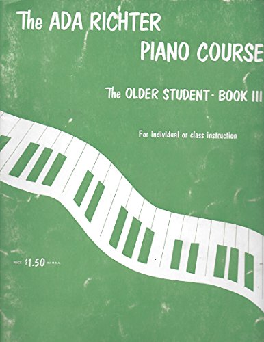 Stock image for Ada Richter Piano Course -- The Older Student, Bk 3: For Individual or Class Instruction (The Ada Richter Piano Course, Bk 3) for sale by -OnTimeBooks-