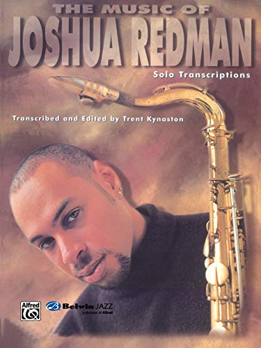 Stock image for The Music of Joshua Redman: Solo Transcriptions (Tenor Saxophone) (WB Jazz Solo) for sale by Goodwill of Colorado