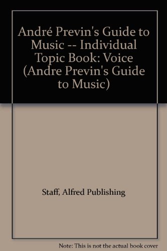 AndrÃ© Previn's Guide to Music -- Individual Topic Book: Voice (9780769253558) by [???]