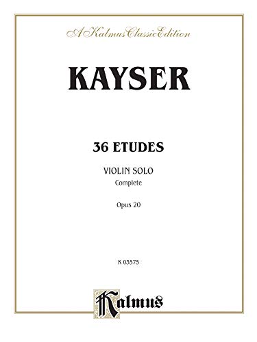 9780769254029: Kayser 36 Etudes, Violin Solo; Complete Opus 20: Kalmus Edition