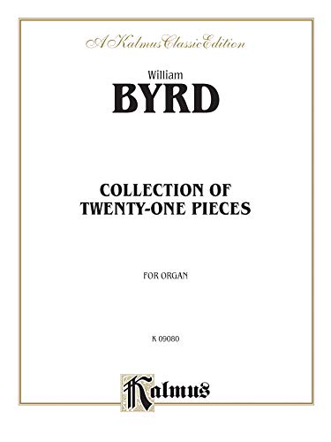 9780769254401: 21 Pieces for the Organ: The Byrd Organ Book (Kalmus Edition)