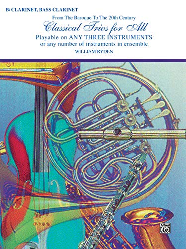 9780769255026: Classical Trios for All (From the Baroque to the 20th Century): B-flat Clarinet, Bass Clarinet (For All Series)