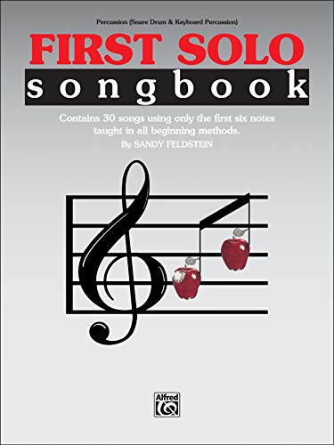 First Solo Songbook: Contains 30 songs using only the first six notes taught in all beginning methods: Percussion (Snare Drum & Keyboard Percussion) (9780769255101) by Feldstein, Sandy