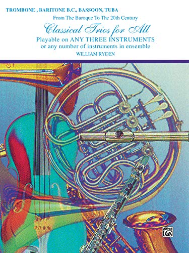 Imagen de archivo de Classical Trios for All (from the Baroque to the 20th Century) : Trombone, Baritone B. C. , Bassoon, Tuba a la venta por Better World Books