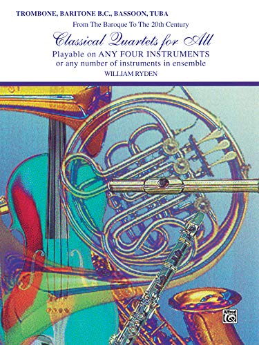 Classical Quartets for All (From the Baroque to the 20th Century): Trombone, Baritone B.C., Bassoon, Tuba (For All Series) (9780769255354) by [???]