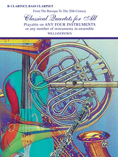 Classical Quartets for All (From the Baroque to the 20th Century): B-flat Clarinet, Bass Clarinet (For All Series) (9780769255408) by [???]