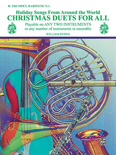 Imagen de archivo de Christmas Duets for All (Holiday Songs from Around the World) : B-Flat Trumpet, Baritone T. C. a la venta por Better World Books