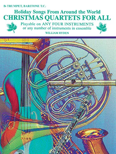 Stock image for Christmas Quartets for All: Bb Trumpet, Baritone T.C. (Holiday Songs from Around the World) (For All Series) for sale by PlumCircle