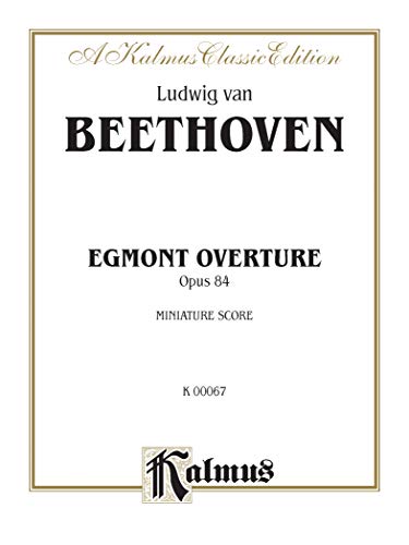 9780769259505: Egmont Overture, Op. 84: Miniature Score (Kalmus Edition)