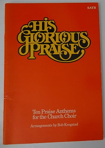 Stock image for His Glorious Praise: SATB for sale by Wizard Books