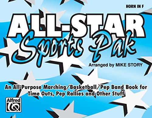 All-Star Sports Pak (An All-Purpose Marching/Basketball/Pep Band Book for Time Outs, Pep Rallies and Other Stuff): Horn in F (9780769260037) by [???]