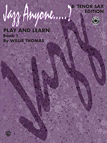 Imagen de archivo de Jazz Anyone?: Play and Learn : Book 1 : B Flat Tenor Sax Edition (Jazz Anyone.? Series) a la venta por Magers and Quinn Booksellers