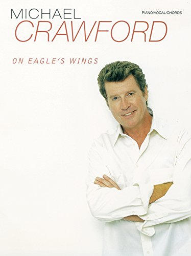 Stock image for Michael Crawford -- On Eagle's Wings: Piano/Vocal/Chords for sale by SecondSale